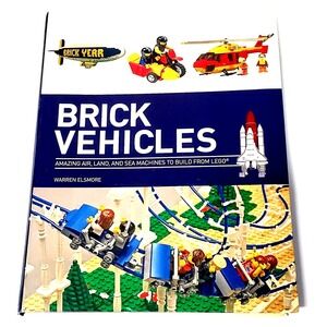 Brick Vehicles : Amazing Air, Land, and Sea Machines to Build from Lego® by...